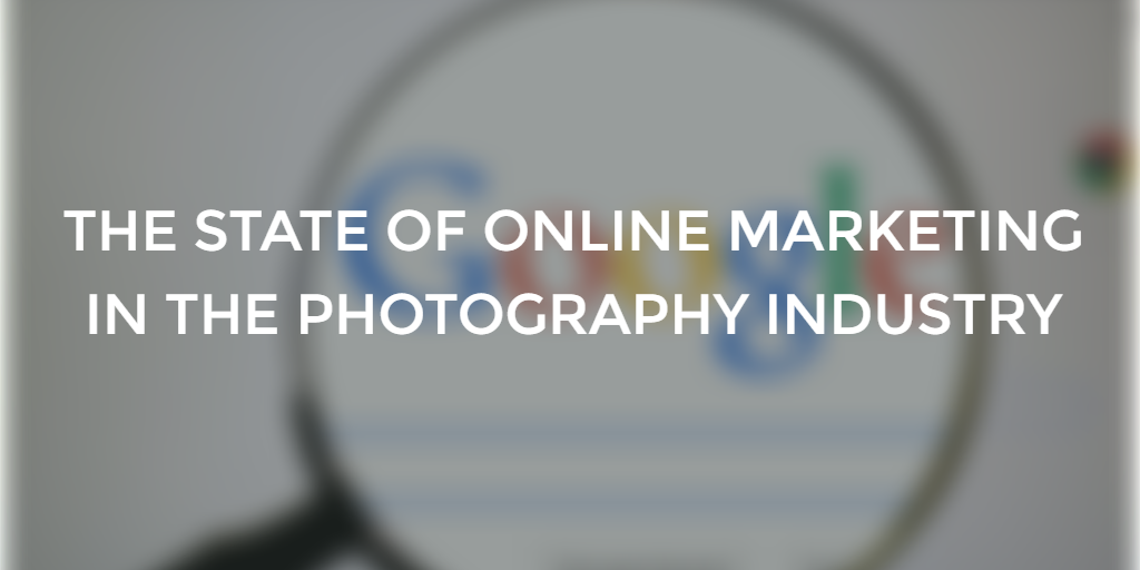 THE STATE OF ONLINE MARKETING IN THE PHOTOGRAPHY INDUSTRY