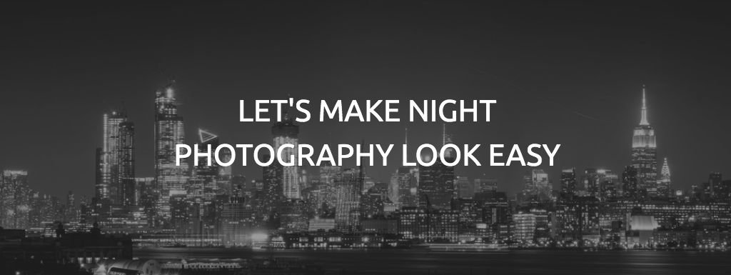Night Photography Tips: Night Sky Photography and Photographing Cityscapes at Night